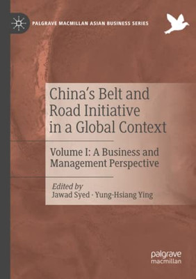 CHINA'S BELT AND ROAD INITIATIVE IN A GLOBAL CONTEXT : A Business and Management Perspective