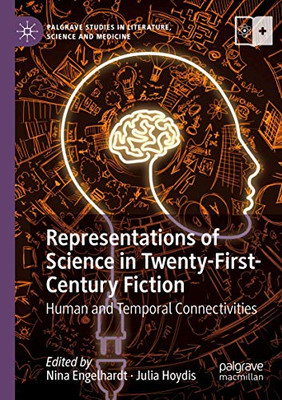 REPRESENTATIONS OF SCIENCE IN TWENTY-FIST-CENTURY FICTION : Human and Temporal Connectivites