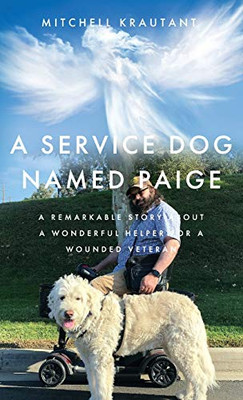 A Service Dog Named Paige : A Remarkable Story About A Wonderful Helper For A Wounded Veteran