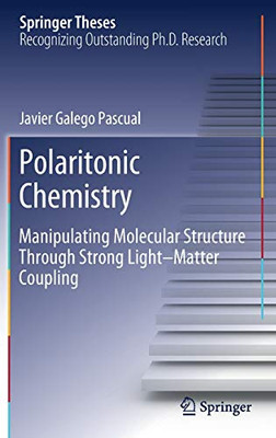 Polaritonic Chemistry : Manipulating Molecular Structure Through Strong LightûMatter Coupling