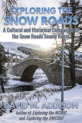 Exploring the Snow Roads : A Cultural and Historical Companion to the Snow Roads Scenic Route