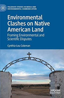 Environmental Clashes on Native American Land : Framing Environmental and Scientific Disputes
