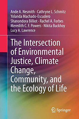 The Intersection of Environmental Justice, Climate Change, Community, and the Ecology of Life