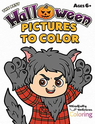 The Best Halloween Pictures to Color : A Halloween Coloring Book for Kids Six Years and Older