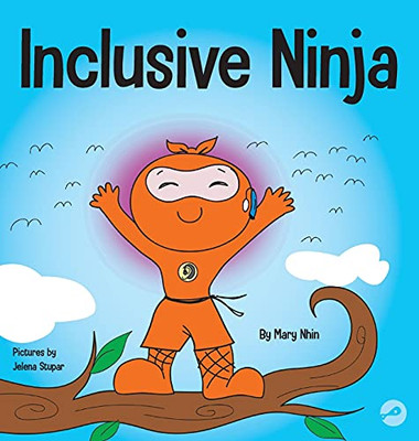 Inclusive Ninja : An Anti-bullying Children's Book About Inclusion, Compassion, and Diversity