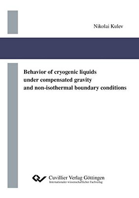 Behavior of Cryogenic Liquids Under Compensated Gravity and Non-isothermal Boundary Conditions