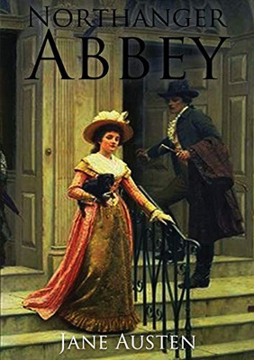 Northanger Abbey : The First of Jane Austen's Novels to be Completed for Publication, in 1803.