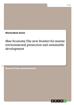 Blue Economy. The New Frontier for Marine Environmental Protection and Sustainable Development