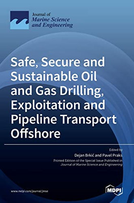Safe, Secure and Sustainable Oil and Gas Drilling, Exploitation and Pipeline Transport Offshore
