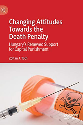Changing Attitudes Towards the Death Penalty : HungaryÆs Renewed Support for Capital Punishment