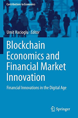 Blockchain Economics and Financial Market Innovation : Financial Innovations in the Digital Age