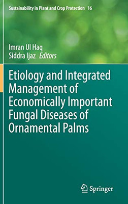 Etiology and Integrated Management of Economically Important Fungal Diseases of Ornamental Palms