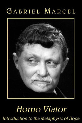 Homo Viator: Introduction to the Metaphysic of Hope
