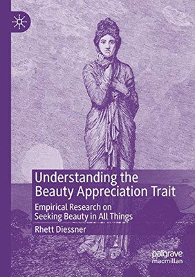 Understanding the Beauty Appreciation Trait : Empirical Research on Seeking Beauty in All Things