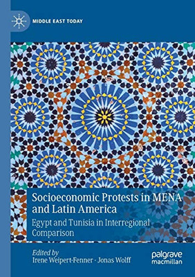 Socioeconomic Protests in MENA and Latin America : Egypt and Tunisia in Interregional Comparison