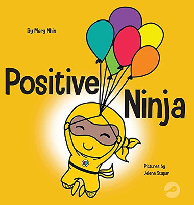 Positive Ninja : A Children's Book About Mindfulness and Managing Negative Emotions and Feelings