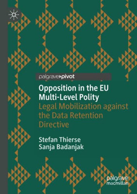 Opposition in the EU Multi-Level Polity : Legal Mobilization against the Data Retention Directive