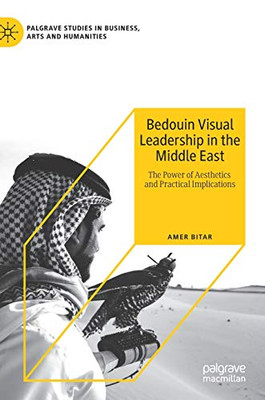 Bedouin Visual Leadership in the Middle East : The Power of Aesthetics and Practical Implications