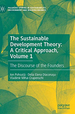 The Sustainable Development Theory: A Critical Approach, Volume 1 : The Discourse of the Founders