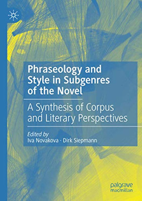Phraseology and Style in Subgenres of the Novel : A Synthesis of Corpus and Literary Perspectives