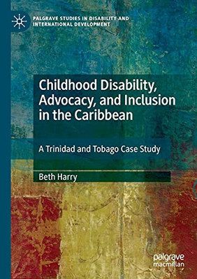Childhood Disability, Advocacy, and Inclusion in the Caribbean : A Trinidad and Tobago Case Study