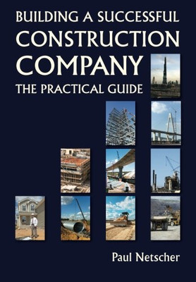 Building a Successful Construction Company: The Practical Guide