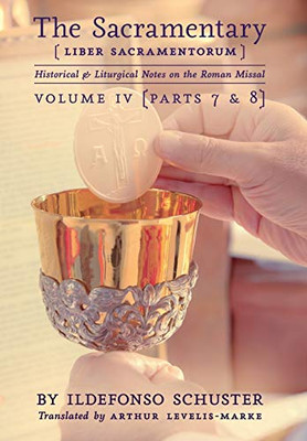 The Sacramentary (Liber Sacramentorum) : Vol. 4: Historical & Liturgical Notes on the Roman Missal