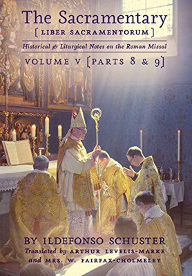 The Sacramentary (Liber Sacramentorum) : Vol. 5: Historical & Liturgical Notes on the Roman Missal