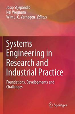 Systems Engineering in Research and Industrial Practice : Foundations, Developments and Challenges