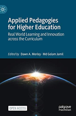 Applied Pedagogies for Higher Education : Real World Learning and Innovation across the Curriculum
