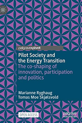 Pilot Society and the Energy Transition : The co-shaping of innovation, participation and politics