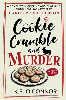 Cookie Crumble and Murder - Large Print: A Completely Gripping and Charming British Culinary Mystery Large Print