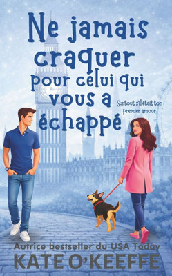 Ne jamais craquer pour celui qui vous a échappé: Une comédie romantique
