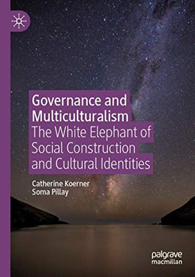 Governance and Multiculturalism : The White Elephant of Social Construction and Cultural Identities