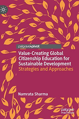 Value-Creating Global Citizenship Education for Sustainable Development : Strategies and Approaches