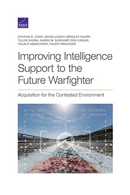 Improving Intelligence Support to the Future Warfighter : Acquisition for the Contested Environment