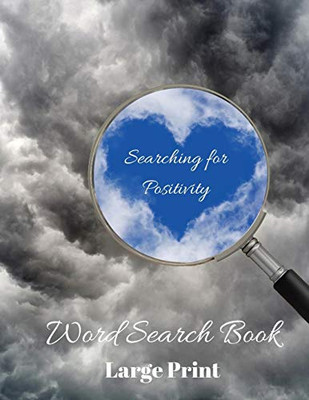 Searching for Positivity Word Search Book : Positively Puzzling, 80 Word Search Puzzles, Large Print