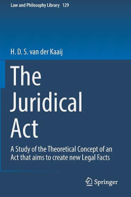The Juridical Act : A Study of the Theoretical Concept of an Act that aims to create new Legal Facts