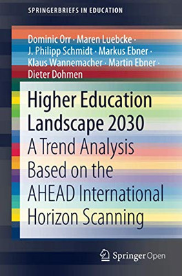 Higher Education Landscape 2030 : A Trend Analysis Based on the AHEAD International Horizon Scanning