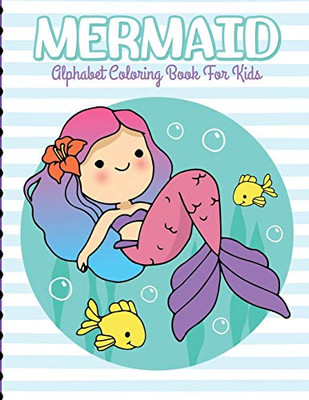 Mermaid Alphabet Coloring Book For Kids : For Kids Ages 4-8 | Sea Creatures | Learning Activity Books
