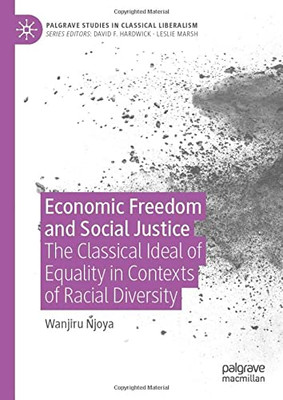 Economic Freedom and Social Justice : The Classical Ideal of Equality in Contexts of Racial Diversity