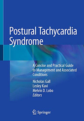 Postural Tachycardia Syndrome : A Concise and Practical Guide to Management and Associated Conditions