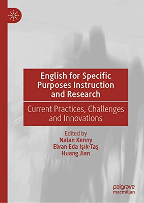 English for Specific Purposes Instruction and Research : Current Practices, Challenges and Innovations