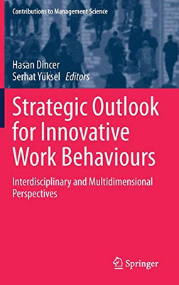 Strategic Outlook for Innovative Work Behaviours : Interdisciplinary and Multidimensional Perspectives