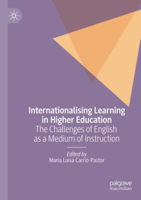 Internationalising Learning in Higher Education : The Challenges of English as a Medium of Instruction