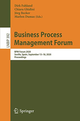 Business Process Management Forum : BPM Forum 2020, Seville, Spain, September 13û18, 2020, Proceedings