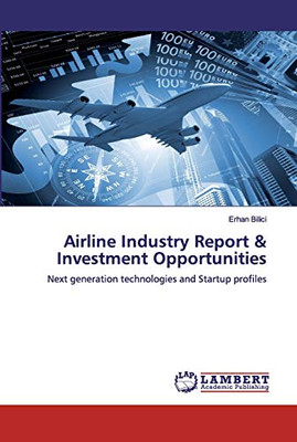 Airline Industry Report & Investment Opportunities : Next Generation Technologies and Startup Profiles