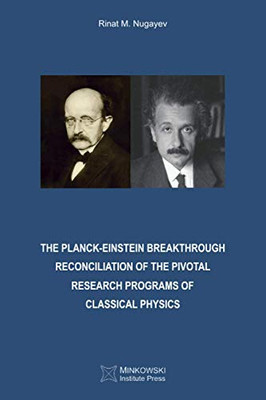 The Planck-Einstein Breakthrough : Reconciliation of the Pivotal Research Programs of Classical Physics