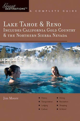 Explorer's Guide Lake Tahoe & Reno: Includes California Gold Country & the Northern Sierra Nevada: A Great Destination (Explorer's Great Destinations)