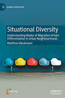 Situational Diversity : Understanding Modes of Migration Driven Differentiation in Urban Neighbourhoods